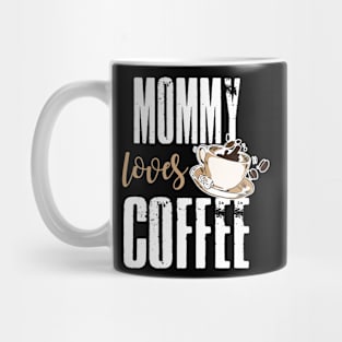 Mommy Loves Coffee Mug